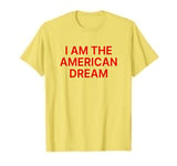 I Am The American Dream Shirt Y2k T-Shirt