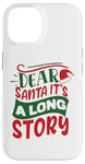 iPhone 14 Dear Santa it's a long story Christmas sweater men women Case