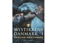 Mysticismens Danmark, Volym 1 | Kristian Kristiansen | Språk: Danska