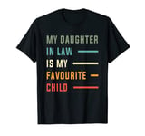 My daughter in law is my favourite child for men and women T-Shirt