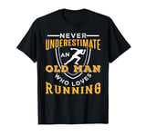 Never underestimate an old man who loves running T-Shirt