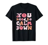 You Need To Calm Down T-shirt design ideas funny T-Shirt