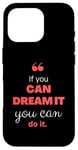 iPhone 16 Pro If you can dream it, you can do it Case