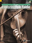 Exploring Folk Fiddle An Introduction to Folk Styles, Technique and Improvisatio