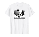 Table-Tennis Player Game-Set-Match Gamer Ping-Pong T-Shirt