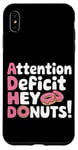 Coque pour iPhone XS Max Attention Deficit Hey Donuts Jeux de mots sur le TDAH ---