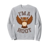 I'm A Hoot, Owl Pun Sarcastic Jokes Sayings Sweatshirt