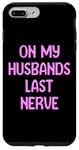 iPhone 7 Plus/8 Plus On My Husbands Last Nerve Funny Tees, Mugs, Bags And Decor Case