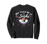 You Had Me at Sushi Adorable Sushi Lover Sweatshirt