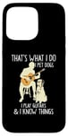 Coque pour iPhone 15 Pro Max That What I Do I Pet Dogs I Play Guitars & I Know Things