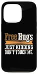 Coque pour iPhone 13 Pro Free Hugs Just Kidding Don't Touch Me T-shirt graphique sarcastique