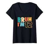 Womens Bruh It's My 12th Birthday I'm 12 Year Old Birthday Gifts V-Neck T-Shirt