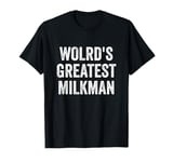 World’s Greatest Milkman T-Shirt