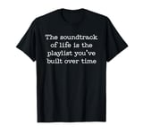 The Soundtrack Of Life Music Musician Artist Song-writer T-Shirt