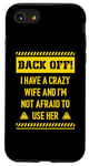 iPhone SE (2020) / 7 / 8 Back off I have a crazy wife and I am not afraid to use her Case