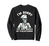 I'm Sorry The NICE Nurse Is On Vacation Ghost Skeleton Funny Sweatshirt