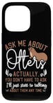 iPhone 13 Pro Otter Ask Me About Otters Actually, You Don't Have To Ask Case