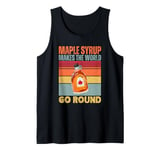 Maple Syrup Makes the World Go Round Retro Syrup Lover Tank Top