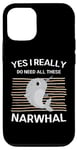 Coque pour iPhone 12/12 Pro Narval mignon Yes I Really Need All These Narval