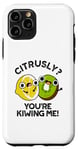 Coque pour iPhone 11 Pro Petit jeu de mots amusant aux fruits Citrusly You're Kiwiing Me