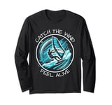 Catch The Wind Feel Alive Windsurfing Adventure Long Sleeve T-Shirt