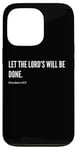 Coque pour iPhone 13 Pro Déclaration de citation du verset de la Bible Let The Lord's Will Be Done