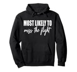 Most likely to miss the flight funny matching family reunion Pullover Hoodie