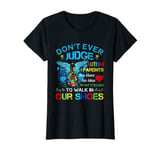 Womens Don't Ever Judge Autism Parents You Have No Idea Shoes T-Shirt