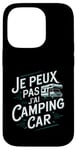 Coque pour iPhone 14 Pro Je Peux Pas J’ai Camping Car Homme Humour Retraite Cadeau