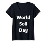 Womens Cool Soil Quote 5th December World Soil Day for Women Men V-Neck T-Shirt