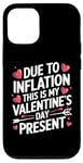 iPhone 12/12 Pro Due to Inflation this is my Valentines Day Present - Funny Case