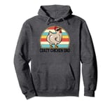 Crazy Chicken Dad. Funny Chicken Dad Lover for Men Pullover Hoodie