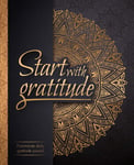 Start With Gratitude: Daily Gratitude Journal | Positivity Diary for a...