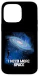 Coque pour iPhone 14 Pro Max J'ai besoin d'espace Ciel nocturne Astronomie Science