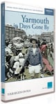 Yarmouth In Days Gone By DVD