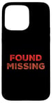 iPhone 15 Pro Max People Funny Word Quotes Two Words Of The Found Missing Case