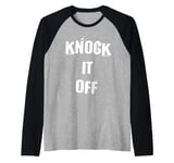 Knock it Off Funny Raglan Baseball Tee