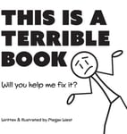 Piper Maria Studio LLC West, Megan This is a Terrible Book - Will You Help Me Fix It?: Funny Interactive Read Aloud for Kids (Terribly Great Books)