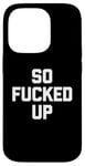 Coque pour iPhone 14 Pro T-shirt humoristique avec inscription « So Fucked Up »