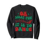 Oh What Fun It Is To Dance Groovy Ballet dancer Christmas Sweatshirt