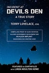 Incident at Devils Den, a true story by Terry Lovelace, Esq.: Compelling Proof of Alien Existence, Alleged USAF Involvement and an Alien Implant Discovered Accidentally on X-Ray