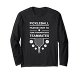 Pickleball Fastest Way to Turn Strangers into Teammates Long Sleeve T-Shirt