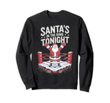 Christmas Boxing Santa's In The Ring Tonight Sweatshirt