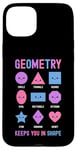 iPhone 15 Plus Geometry Keeps You In Shape Funny School Jokes For Kids Case