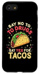 iPhone SE (2020) / 7 / 8 SAY NO TO DRUGS SAY YES FOR TACOS Taco Humor Case