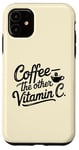 iPhone 11 Coffee Lover The Other Vitamin C Women Case