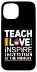 Coque pour iPhone 15 Teacher Life Teach Love Inspire A Lots To Teach At the Moment