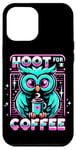 iPhone 13 Pro Max Funny Owl Hoot For Coffee Lovers Case