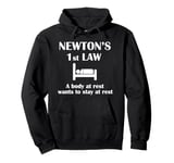 Newton's First Law. A Body At Rest Wants To Stay At Rest Pullover Hoodie