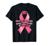 Support The Fighters Admire The Survivors Honor The Taken T-Shirt